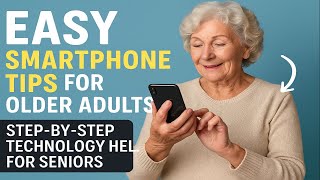 📱 Easy Smartphone Tips for Older Adults | Step-by-Step Technology Help for Seniors
