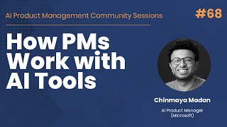How PMs Work with AI Tools - AI PM Community Session #68