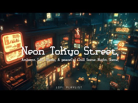 🌃 Lofi Tokyo Nights: Ambient Lofi Music for Relaxation & Sleep - lofi hip hop - lofi chill