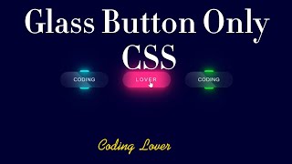 Glass Button Only Html or CSS.@CodingLover-s19s