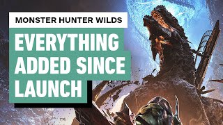 Monster Hunter Wilds: Everything Major Added Since Launch
