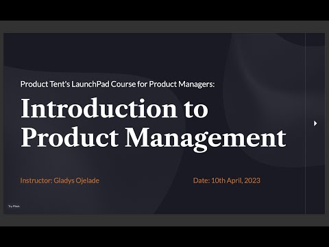 INTRODUCTION TO PRODUCT MANAGEMENT I: Product Tent's Launchpad Course for PMs