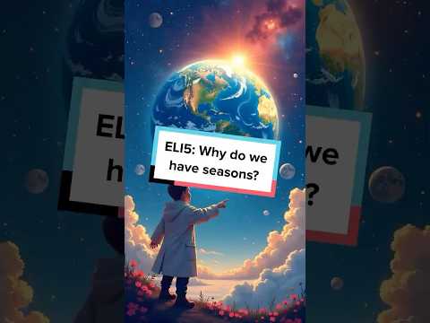 Why do we have seasons?