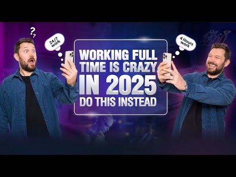 Working full time is crazy in 2025. Do this instead.