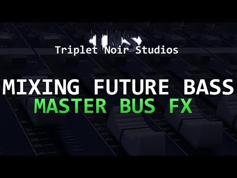 Mixing Future Bass: Master Bus FX