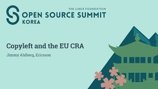 Copyleft and the EU CRA - Jimmy Ahlberg, Ericsson