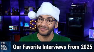 Best of 2025 - Tech News Weekly's Favorite Interviews in 2025