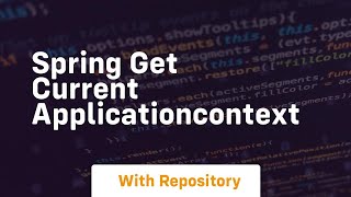 spring get current applicationcontext