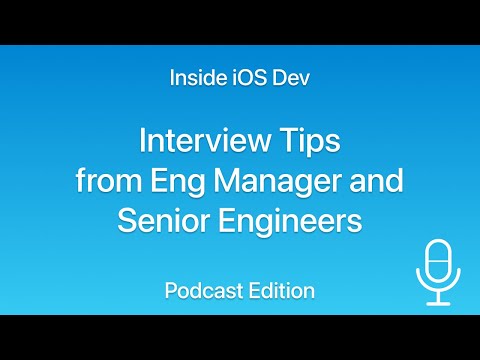 iOS Interview Tips from Engineering Manager and Senior Engineers