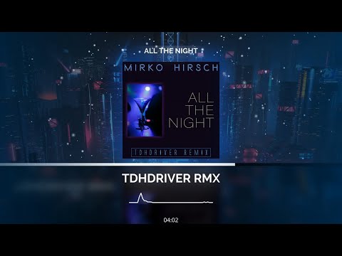 Mirko Hirsch - All the Night (TDHDriver Remix) (2022) - Eurodisco - New Gen Italo Disco