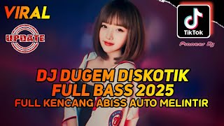 DJ DUGEM DISKOTIK FULL BASS 2025 - FULL KENCANG ABISS AUTO MELINTIR - DJ FUNKOT PILIHAN TERBARU