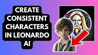 How to Create Consistent Characters in Leonardo AI (Step-by-Step Tutorial!)