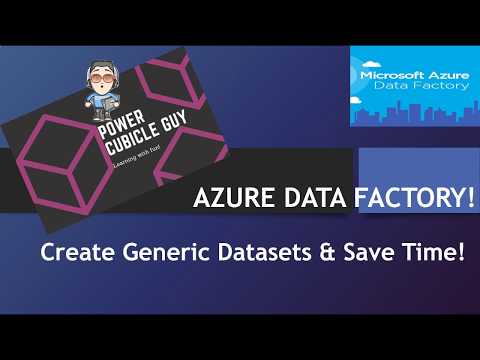 Azure Data Factory (ADF): Create Generic datasets and save heaps of time!
