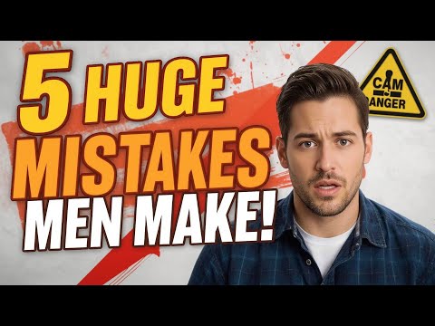 Men, Stop Making These 5 Relationship Mistakes NOW