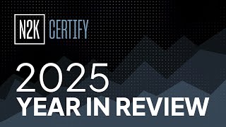 2025 Year in Review with N2K Certify