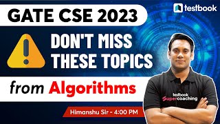GATE CSE 2023 Preparation | Don't Miss This Topic from Algorithms or Regret Later | By Himanshu Sir