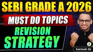 SEBI Grade A 2025 | Must Do topics for SEBI | SEBI Grade A Preparation Strategy | SEBI Last Min Tips