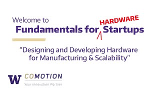 Fundamentals for Hardware Startups: Designing & Developing Hardware for Manufacturing & Scalability