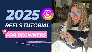 2025 Beginners REELS TUTORIAL: Film & Edit Reels from the Instagram app!