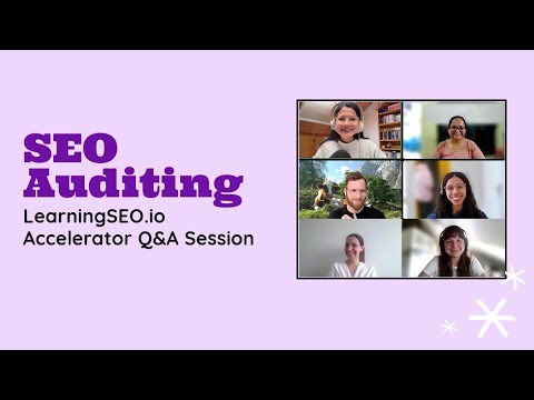 SEO Auditing: Concepts & Q&A - The Learning SEO Accelerator [7th Session]