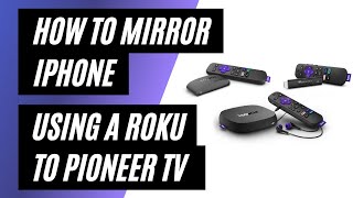 How To Mirror iPhone to a Pioneer TV Using a Roku