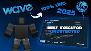 (ANTI-BAN) Best Roblox Executor 2025 | Wave Executor | 100% UNC, Undetected, Script Hub, + More!