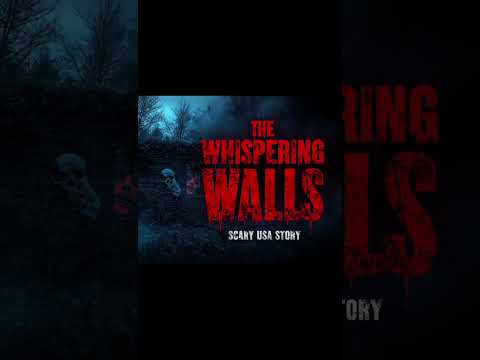 “The Paranormal Mystery of the Whispering Walls | True USA Horror Story”