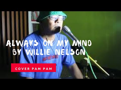 ALWAYS ON MY MIND - Willie Nelson | Cover Pam Pam