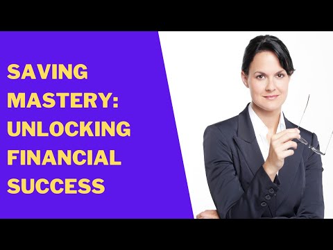Unlocking Financial Success through Saving Mastery