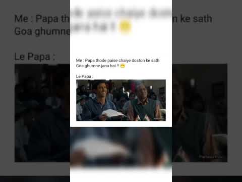 Me:Papa Mujhe Goa Jana Hai. Le Papa:Belike