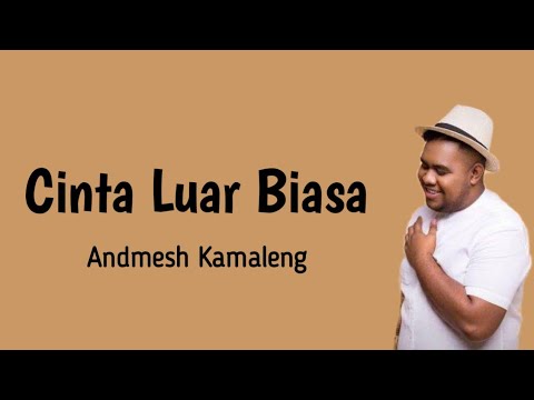 Andmesh Kamaleng - Cinta Luar Biasa (lyrics)