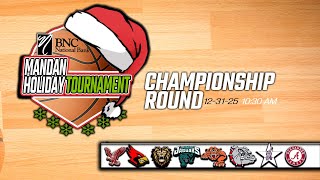 🏀 (12-31-25)  BNC BANK MANDAN HOLIDAY CLASSIC : CHAMPIONSHIP ROUND
