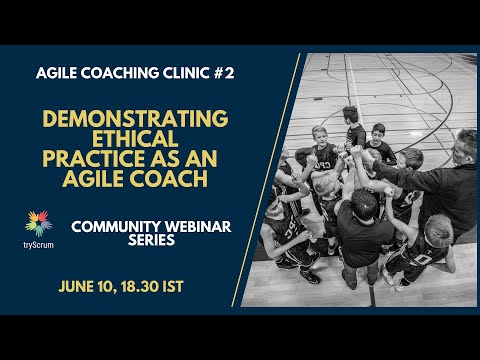 Agile Coaching Clinic #2 - Ethical Practices as an Agile Coach by Arunvignesh Ramakrishnan