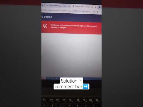 google ads can't complete your request right now. please reload this page to try again🥲