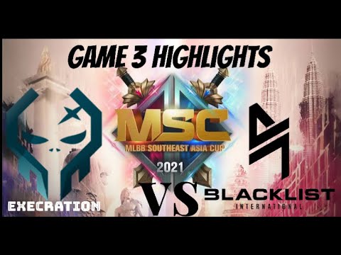 BLACKLIST INTERNATIONAL vs EXECRATION GAME 3 HIGHLIGHTS | GRAND FINAL MSC 2021 |  BagakayGaming09
