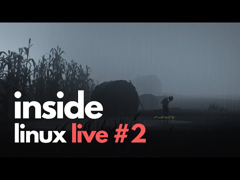 INSIDE Pt. 2 | Linux Live