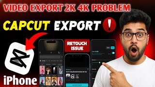 iPhone Me Capcut Video Export Nahi Ho Raha 2k 4k l Capcut iPhone Export & Retouch Problem Fix all 