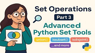 Set Operations Part 3 – Master Advanced Python Set Methods Like a Pro!