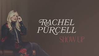Rachel Purcell - "Show Up" (Official Lyric Video)