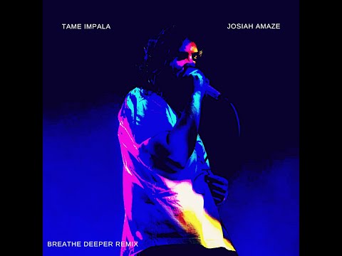 Josiah Amaze | Tame Impala "Breathe Deeper Rework"