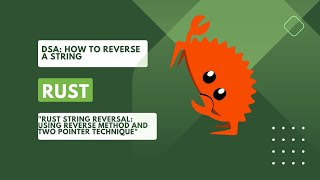 Rust String Reversal: How To Reverse A String In Rust | Reverse Method | Two Pointer Technique