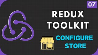 Redux Toolkit Complete Course #07 | Configuring Store 🏪