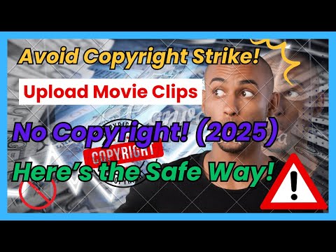 How to Upload Movie Clips on YouTube Legally Without Copyright Strike | 2025 Guide