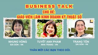 BUSINESS TALK: TOPIC: GIÁO VIÊN VỚI KINH DOANH SỐ #camnhungvong #kinhdoanhsố #affiliatemarketing