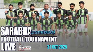 [LIVE] Sarabha (Ludhiana) Football Tournament (31 Oct 2025)