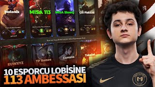 10 ESPORCU LOBİSİNE 113 AMBESSASI! | MISA 113