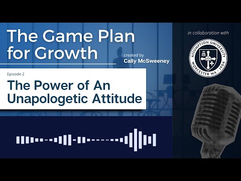 THE GAME PLAN FOR GROWTH | Episode 2: Power of an Unapologetic Attitude | Cally McSweeney