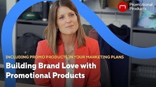 Building Brand Love with Promotional Products