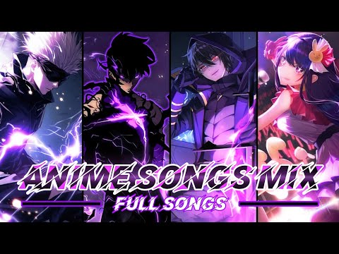 ANIME SONGS MIX | FULL SONGS! 🎶🌟🔥