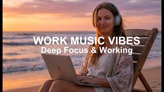 Music Work Vibes | Calm Beats for Focus & Efficiency | Enhance Your Productivity
